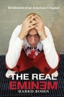 The Real Eminem: Revelations of an American Original By Harris Rosen, Matt Sonzala (Commentaries by), Ron Boudreau (Photographer) Cover Image