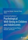 International Handbook of Psychological Well-Being in Children and Adolescents: Bridging the Gaps Between Theory, Research, and Practice By Bonnie Kaul Nastasi (Editor), Amanda P. Borja (Editor) Cover Image