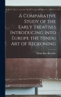 A Comparative Study of the Early Treatises Introducing Into Europe the Hindu Art of Reckoning By Suzan Rose B. 1873 Benedict (Created by) Cover Image