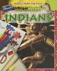 The Ancient Indians (Crafts from the Past) By Jessica Cohn Cover Image