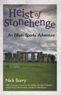 Heist of Stonehenge: An Ethan Sparks Adventure By Nick Barry Cover Image