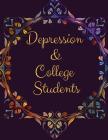 Depression and College Students Workbook: Ideal and Perfect Gift Depression and College Students Workbook Best gift for You, Parent, Wife, Husband, Bo By Yuniey Publication Cover Image