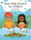 Basic Table Manners for Children By Cheryl Parkinson, Joelle Valbrun-Bailey Cover Image