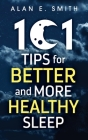 101 Tips for Better And More Healthy Sleep: Practical Advice for More Restful Nights Cover Image