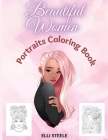 Beautiful Women Portraits Coloring Book: Amazing coloring book for adult, Girls, for women, Teen Girls, Older Girls, Tweens, Teenagers, Girls of All A Cover Image
