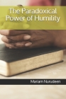 The Paradoxical Power of Humility By Mariam Baako Nurudeen Cover Image