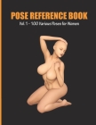 Pose Reference Book Vol. 1 - 100 Various Poses for Women: Inspiration for Artists, Help for Learning Figure Drawing and Understanding Human Body and A By Artistic Cow Studios Cover Image