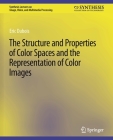 The Structure and Properties of Color Spaces and the Representation of Color Images By Eric DuBois Cover Image