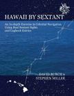 Hawaii by Sextant: An In-Depth Exercise in Celestial Navigation Using Real Sextant Sights and Logbook Entries Cover Image