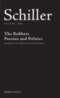 Schiller: Volume One: The Robbers; Passion and Politics (Oberon Classics) By Friedrich Schiller, Robert David MacDonald (Translator) Cover Image