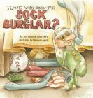 Have You Seen The Sock Burglar? By Yannick Charette Cover Image