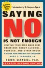 Saying No Is Not Enough Second Edition: Helping Your Kids Make Wise Decisions About Alcohol, Tobacco, and Other Drugs-A Guide for Parents of Children Ages 3 Through 19 Cover Image