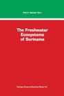The Freshwater Ecosystems of Suriname (Monographiae Biologicae #70) By P. E. Ouboter (Editor) Cover Image