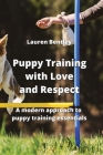 Puppy Training with Love and Respect: A modern approach to puppy training essentials By Lauren Bentley Cover Image