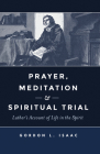 Prayer, Meditation, and Spiritual Trial: Luther's Account of Life in the Spirit Cover Image