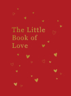 The Little Book of Love: Advice And Inspiration For Sparking Romance By Lucy Lane Cover Image