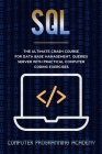 SQL Crash Course: The Ultimate Course For Data Base Management, Queries Server With Practical Computer Coding Exercises Cover Image