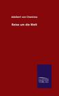 Reise um die Welt By Adalbert Von Chamisso Cover Image