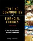 Trading Commodities and Financial Futures: A Step-By-Step Guide to Mastering the Markets By George Kleinman Cover Image