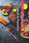 Fast & Flavorful: Time-saving Recipes for the Ultimate Busy Bee By Naomie Daslin Cover Image