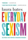 Everyday Sexism: The Project that Inspired a Worldwide Movement By Laura Bates Cover Image