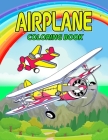 Airplane Coloring Book: Perfect Airplane Coloring Book for Kids, Boys and Girls. Great Airplane Gifts for Children and Toddlers who Love to Pl Cover Image