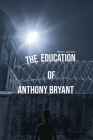 The Education of Anthony Bryant By Robert Jackson Cover Image