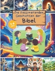 Die Faszinierenden Geschichten der Bibel: Die beliebtesten illustrierten Bibelgeschichten für Kinder im Alter von 4 bis 8 Jahren mit ansprechenden und Cover Image