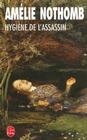 Hygiène de l'Assassin By Amelie Nothomb Cover Image