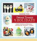 Sweet Treats for the Holidays: Edible Creations for Halloween, Thanksgiving, Christmas, and More! Cover Image