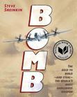 Bomb: The Race to Build--and Steal--the World's Most Dangerous Weapon By Steve Sheinkin, Roy Samuelson (Read by) Cover Image