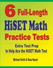 6 Full-Length HiSET Math Practice Tests: Extra Test Prep to Help Ace the HiSET Math Test By Michael Smith, Reza Nazari Cover Image