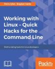 Working with Linux - Quick Hacks for the Command Line Cover Image