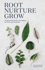 Root Nurture Grow: The Essential Guide to Propagating and Sharing Houseplants Cover Image