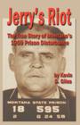Jerry's Riot: The True Story of Montana's 1959 Prison Disturbance By Kevin S. Giles Cover Image