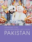 Hanging Fire: Contemporary Art from Pakistan By Salima Hashmi, Iftikhar Dadi (Contributions by), Carla Petievich (Contributions by), Ayesha Jalal (Contributions by), Quddus Mirza (Contributions by), Naazish Ata-Ullah (Contributions by), Mohsin Hamid, Melissa Chiu (Preface by), Vishakha N. Desai (Foreword by) Cover Image