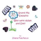 Grand Ma Explains: Who Were Adam and Eve? By Diane Pacheco Cover Image