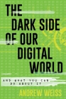 The Dark Side of Our Digital World: And What You Can Do about It (Lita Guides) Cover Image