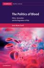 The Politics of Blood (Cambridge Bioethics and Law #17) Cover Image