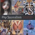 Pop Surrealism: The Rise of Underground Art By Kirsten Anderson Cover Image