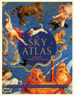 The Sky Atlas: The Greatest Maps, Myths, and Discoveries of the Universe (Historical Maps of the Stars and Planets, Night Sky and Astronomy Lover Gift) By Edward Brooke-Hitching Cover Image