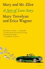 Mary and Mr. Eliot: A Sort of Love Story By Mary Trevelyan, Erica Wagner Cover Image