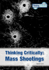 Thinking Critically Mass Shootings (New Edition) By Stephen Currie Cover Image