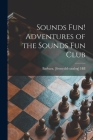 Sounds Fun! Adventures of the Sounds Fun Club Cover Image