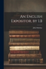 An English Expositor, by I.B By John Bullokar Cover Image