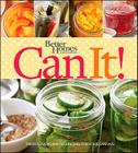 Better Homes and Gardens Can It! (Better Homes and Gardens Cooking) By Better Homes and Gardens Cover Image