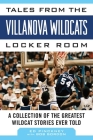 Tales from the Villanova Wildcats Locker Room: A Collection of the Greatest Wildcat Stories Ever Told (Tales from the Team) Cover Image