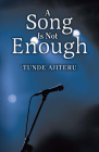 A Song Is Not Enough By 'TUNDE AJITERU Cover Image