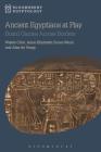 Ancient Egyptians at Play: Board Games Across Borders (Bloomsbury Egyptology) By Walter Crist, Anne-Elizabeth Dunn-Vaturi, Alex de Voogt Cover Image