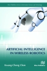 Artificial Intelligence in Wireless Robotics By Kwang-Cheng Chen Cover Image